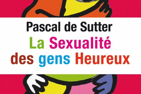 La sexualité des gens heureux - Pascal Sutter
