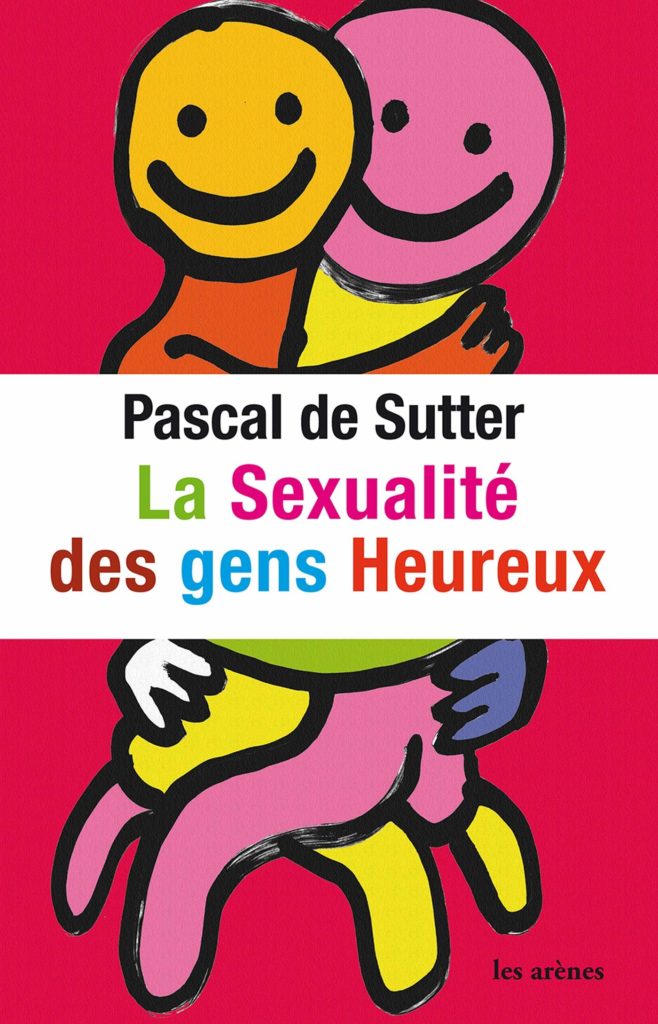 La sexualité des gens heureux - Pascal Sutter